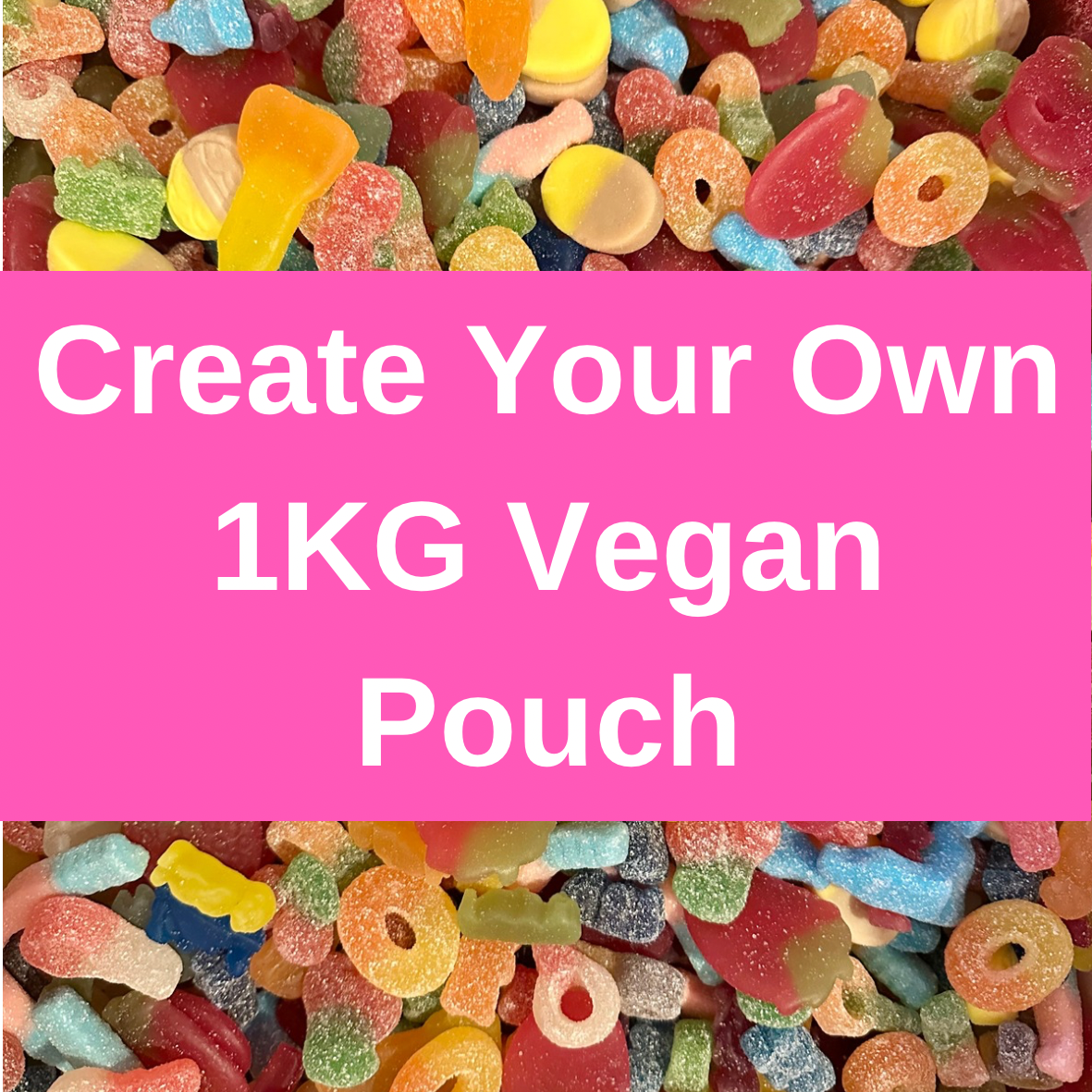 1KG Vegan Pouch (Choose Between 2 - 20 Different Sweets)